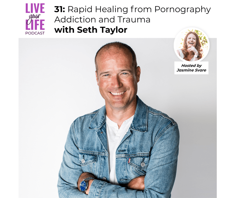 031: “Rapid Healing from Pornography Addiction and Trauma” with Seth Taylo‪r‬