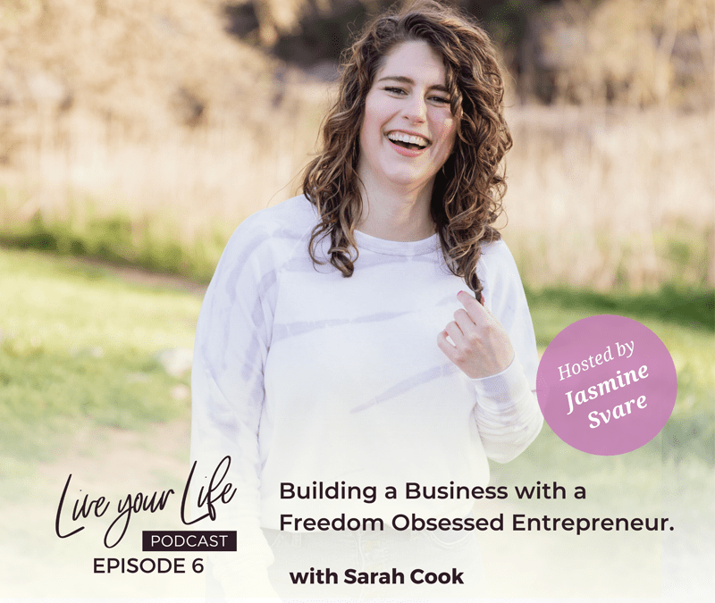 006 Building a Business with a Freedom Obsessed Entrepreneur – Sarah Coo‪k‬